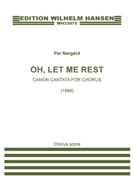 NORGARD - OH LET ME REST CANON CANTATA FOR CHORUS SSAATTBB