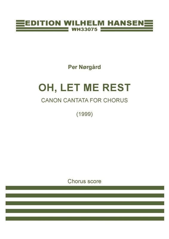 NORGARD - OH LET ME REST CANON CANTATA FOR CHORUS SSAATTBB