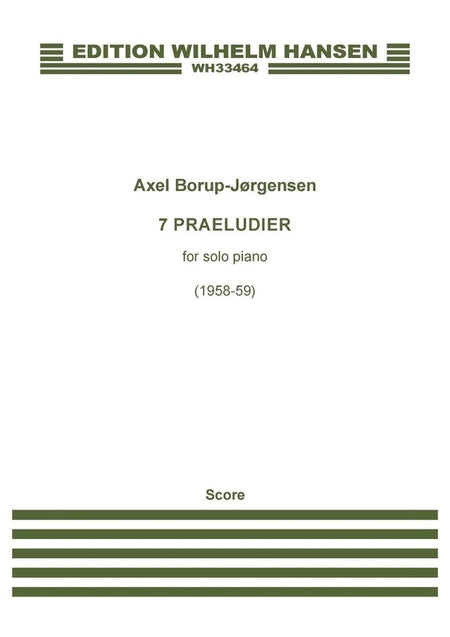 BORUP-JORGENSEN - 7 PRAELUDIER OP 30A FOR PIANO