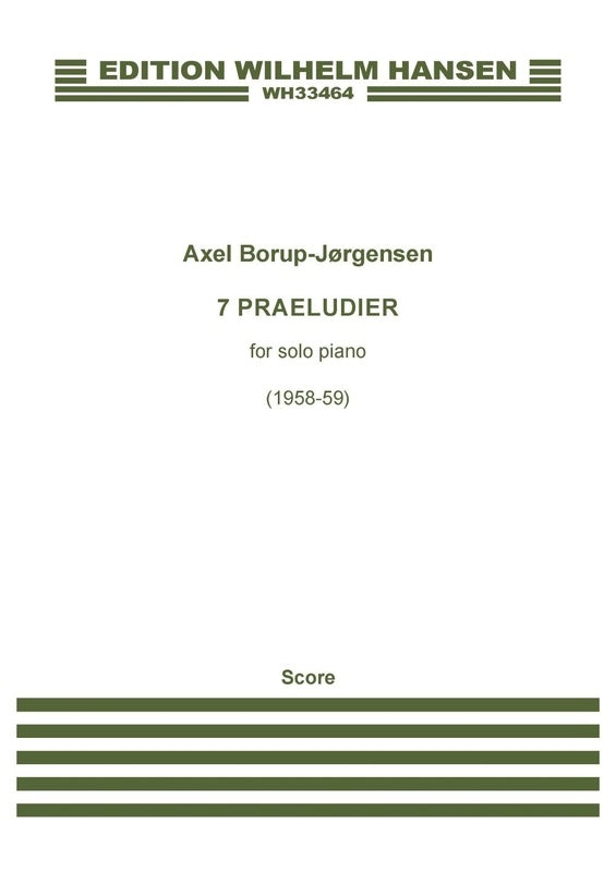 BORUP-JORGENSEN - 7 PRAELUDIER OP 30A FOR PIANO