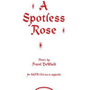 SPOTLESS ROSE SATB