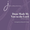 DONE MADE MY VOW TO THE LORD SATB DIVISI/SOLO A CAPPELLA