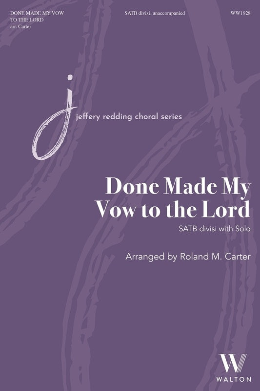 DONE MADE MY VOW TO THE LORD SATB DIVISI/SOLO A CAPPELLA